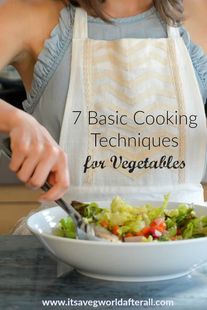 7 Basic Cooking Techniques for Vegetables - It's a Veg ...