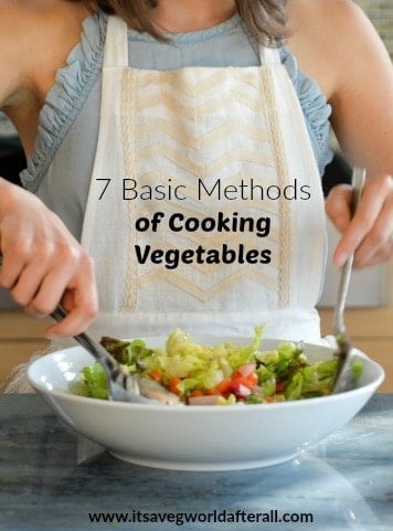 woman tossing a salad with text overlay of 7 basic methods of cooking vegetables