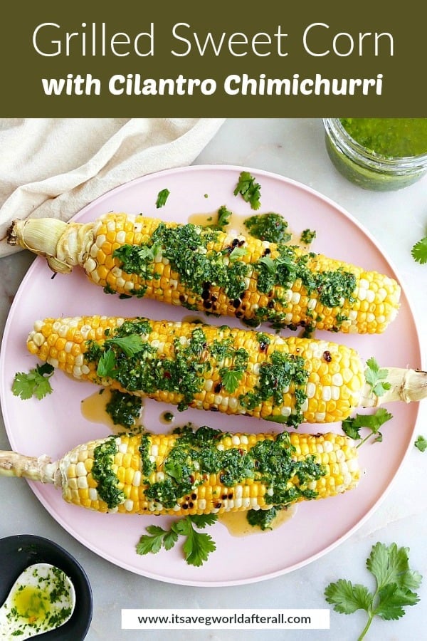 image of grilled sweet corn with cilantro chimichurri with a text box on top