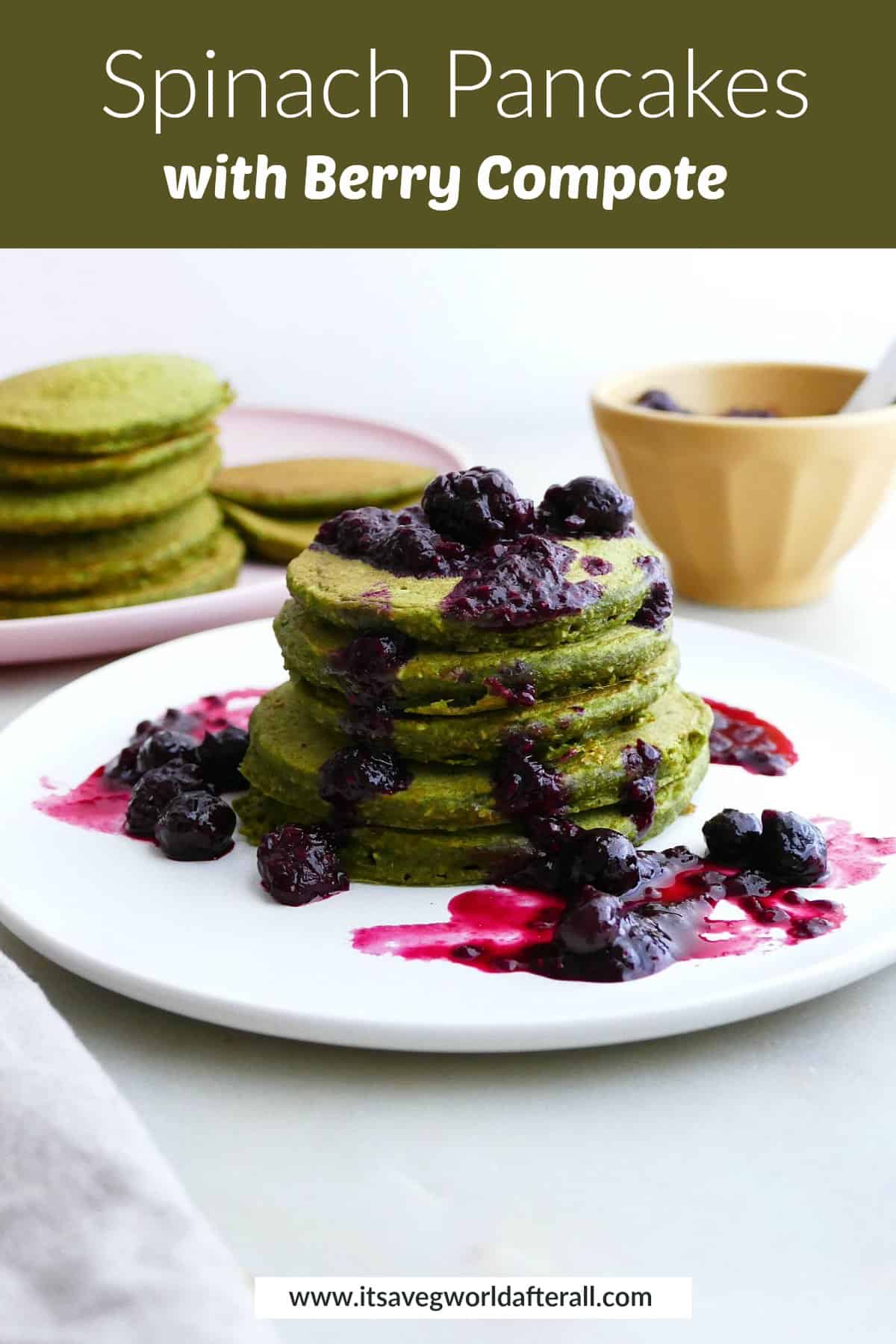 Spinach Pancakes Recipe with Berry Compote It's a Veg World After All®