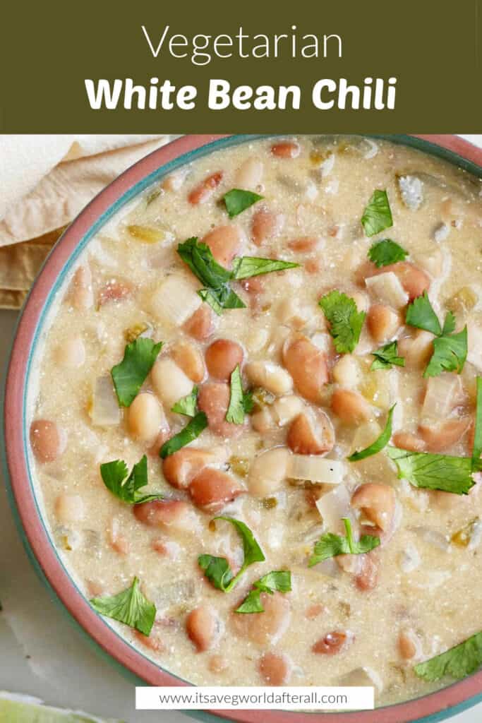 vegetarian white bean chili in a serving bowl under text box with recipe name