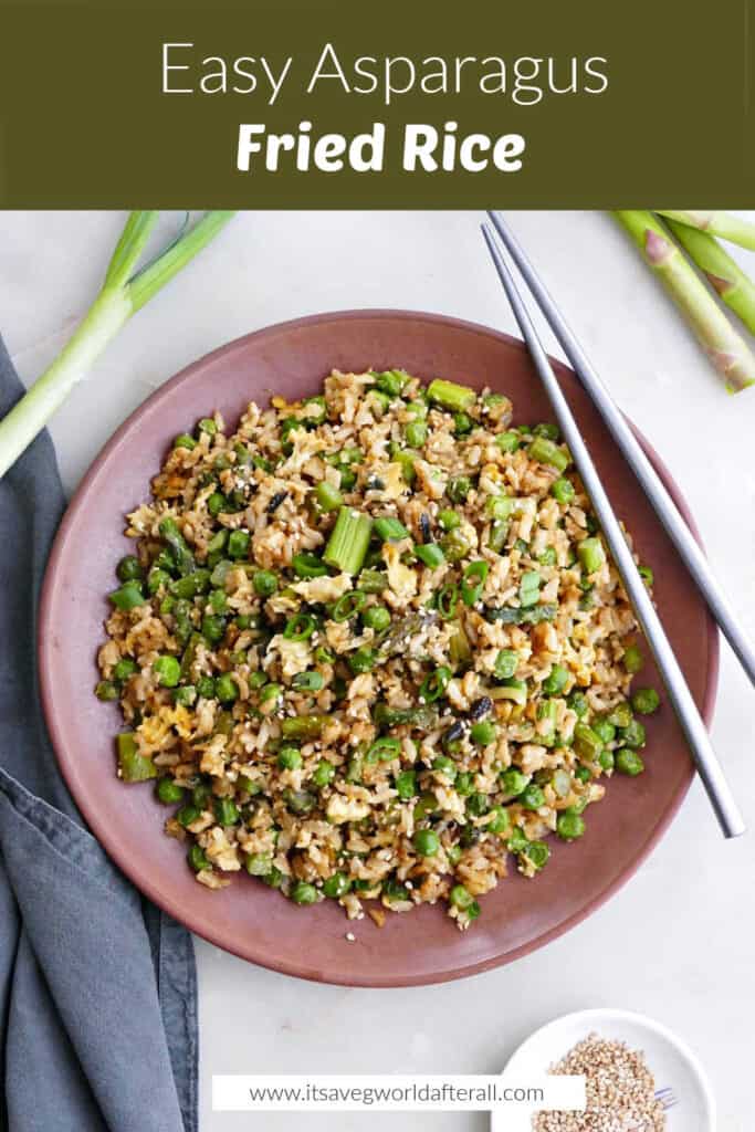 asparagus fried rice on a serving plate with chopsticks under a text box