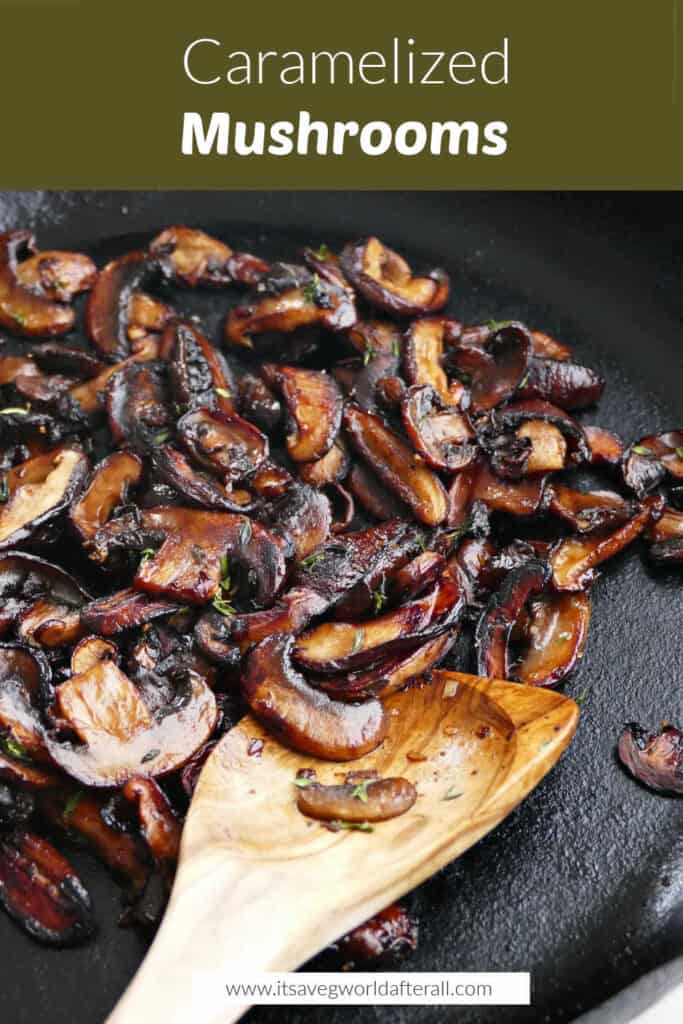 caramelized mushrooms in a skillet under text box with recipe name