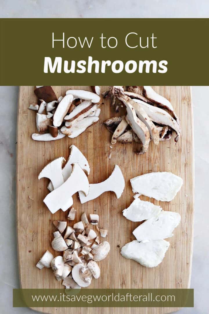 How to Cut Mushrooms It's a Veg World After All®