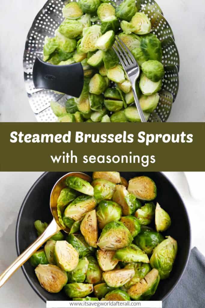 Brussels sprouts in a steamer and a serving bowl separated by text box with recipe name
