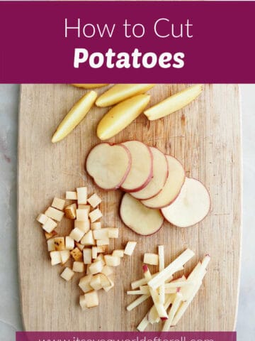 potato wedges, slices, cubes, and julienne pieces on a cutting board with text boxes