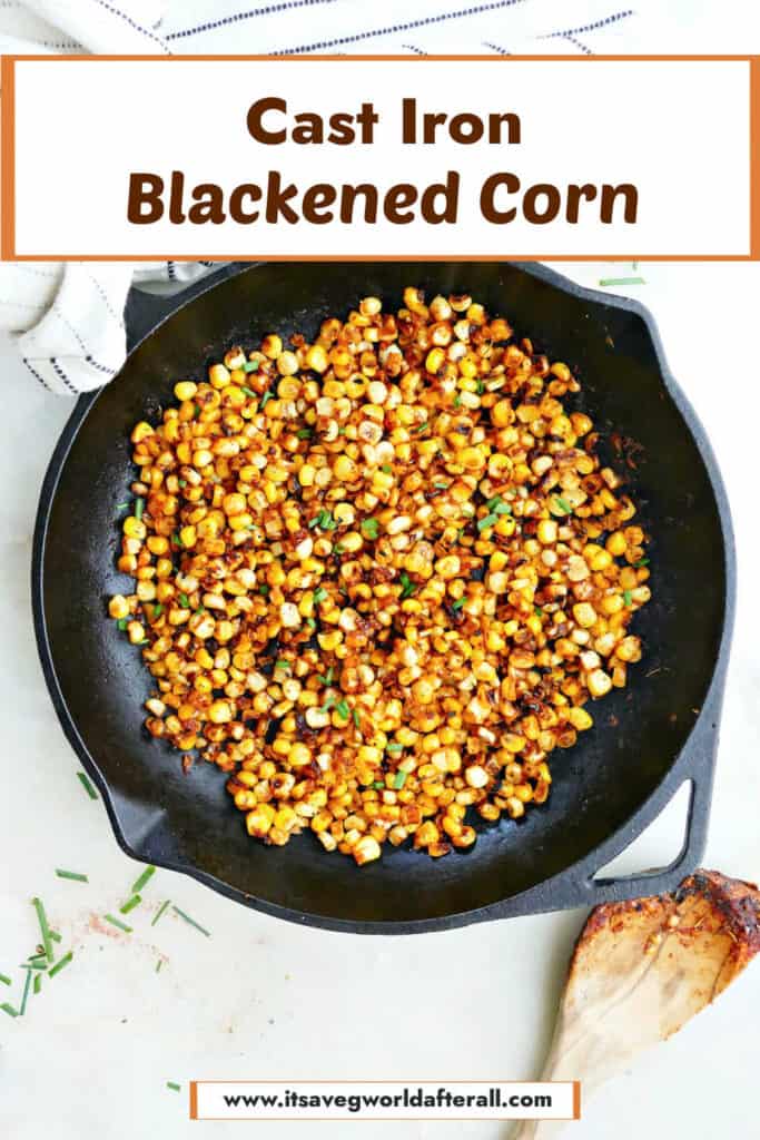 blackened corn in a skillet under text box with recipe name