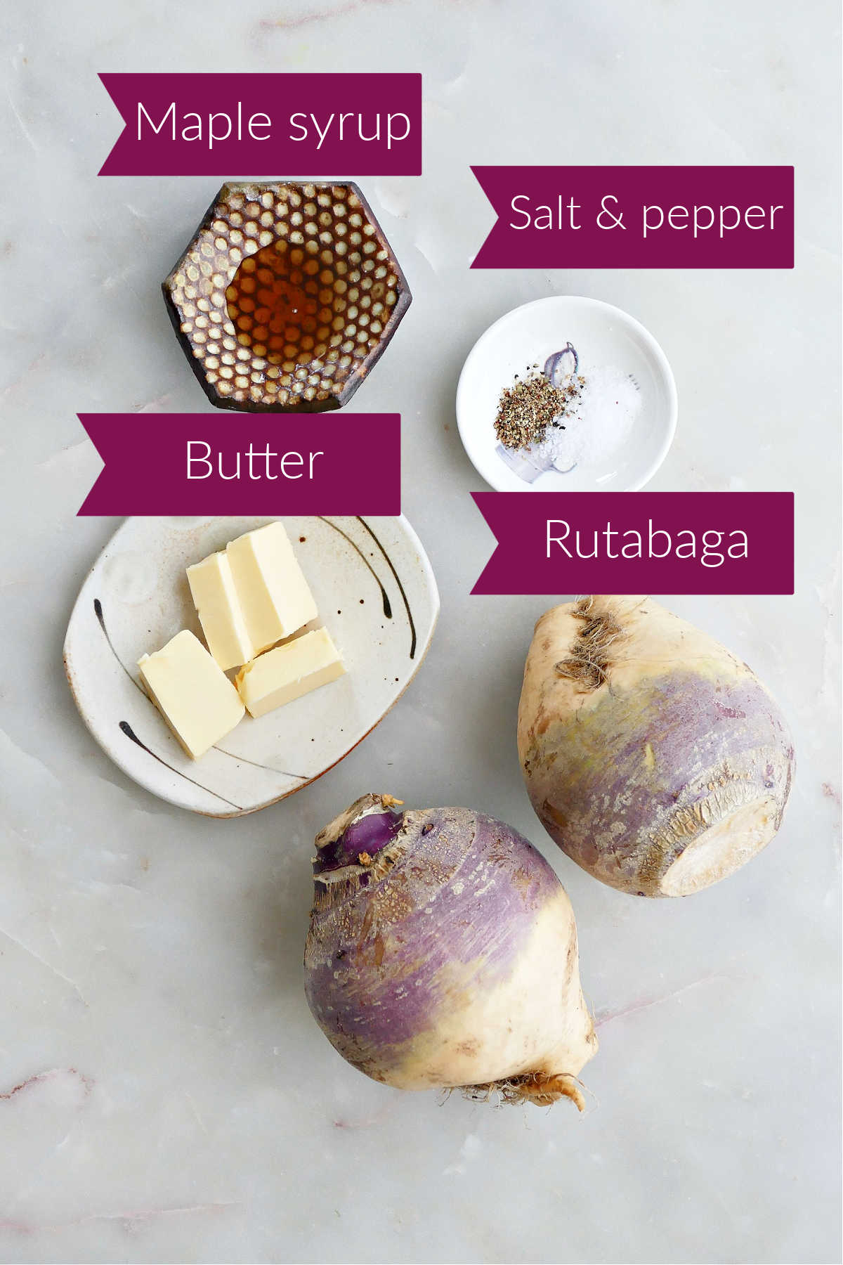 Maple syrup, salt and pepper, butter, and rutabaga on a counter with labels.