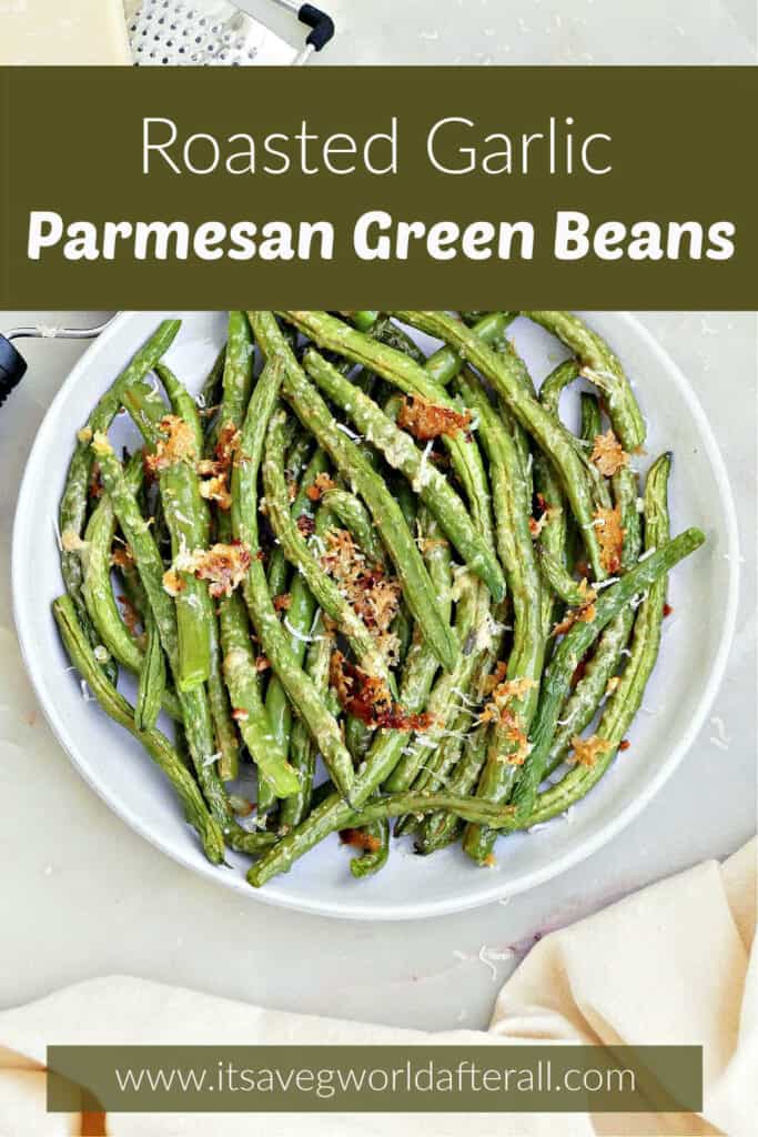 Roasted garlic green beans on a plate under text box with recipe name.